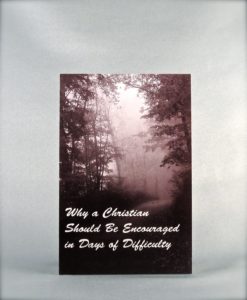 Why a Christian Should Be Encouraged in Days of Difficulty