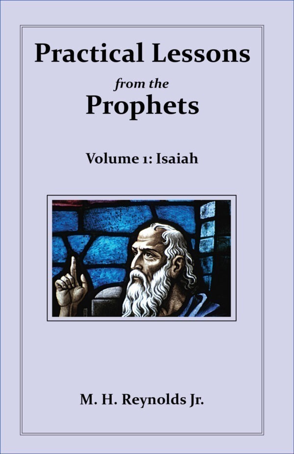 Practical Lessons from the Prophets Volume 1: Isaiah