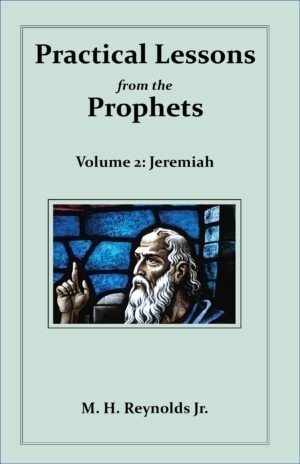 Practical Lessons from the Prophets Volume 2: Jeremiah